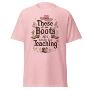 these boots are made for teaching shirt – cute cowgirl teacher t shirt, western teacher gift, pink cowboy boots & hat tee